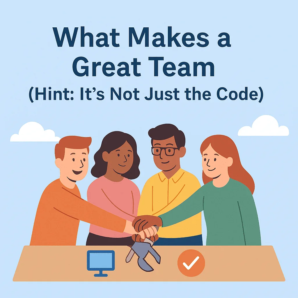 What Makes a Great Team (Hint: It’s Not Just the Code)